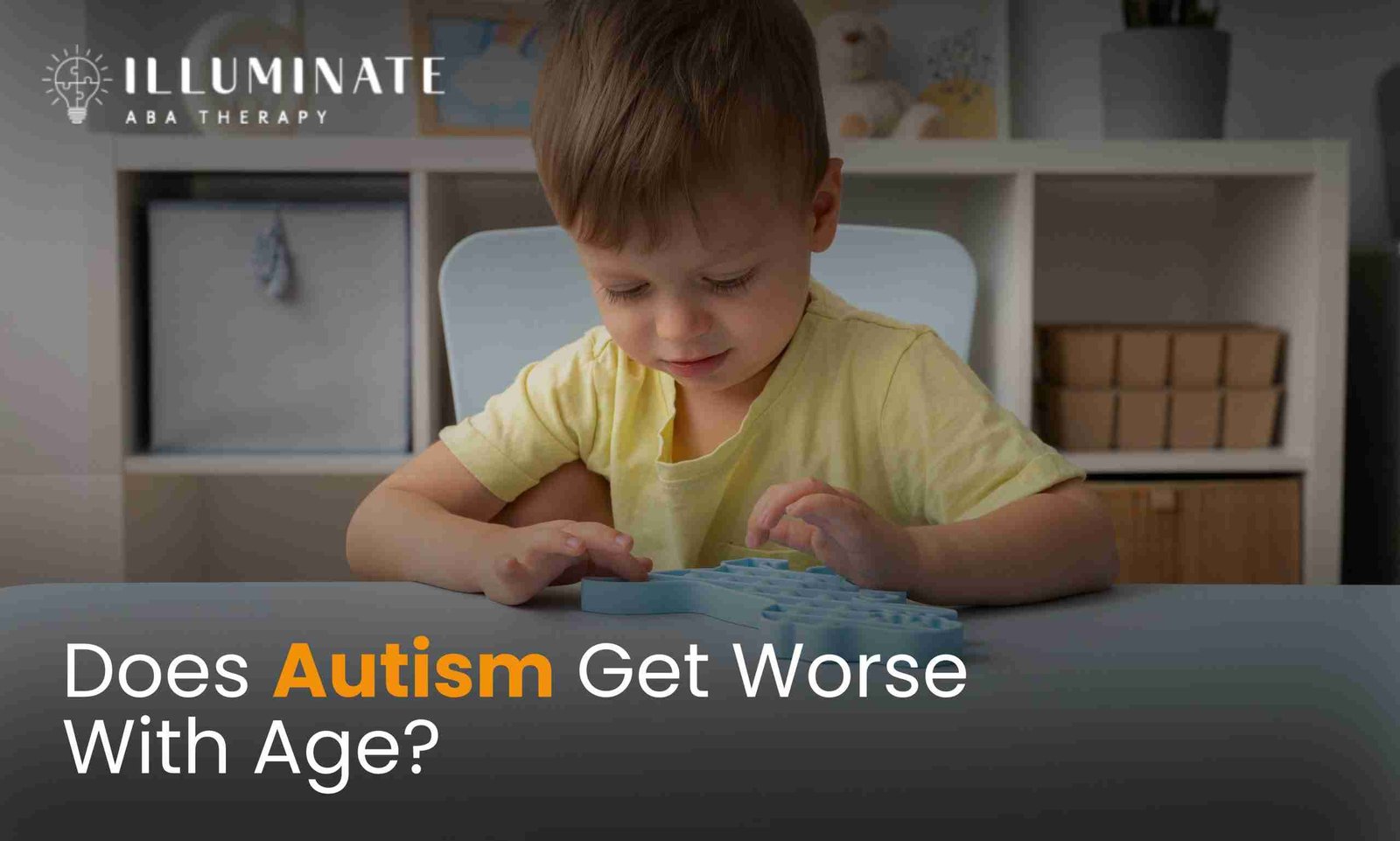 Does Autism Get Worse With Age Illuminate ABA (1)