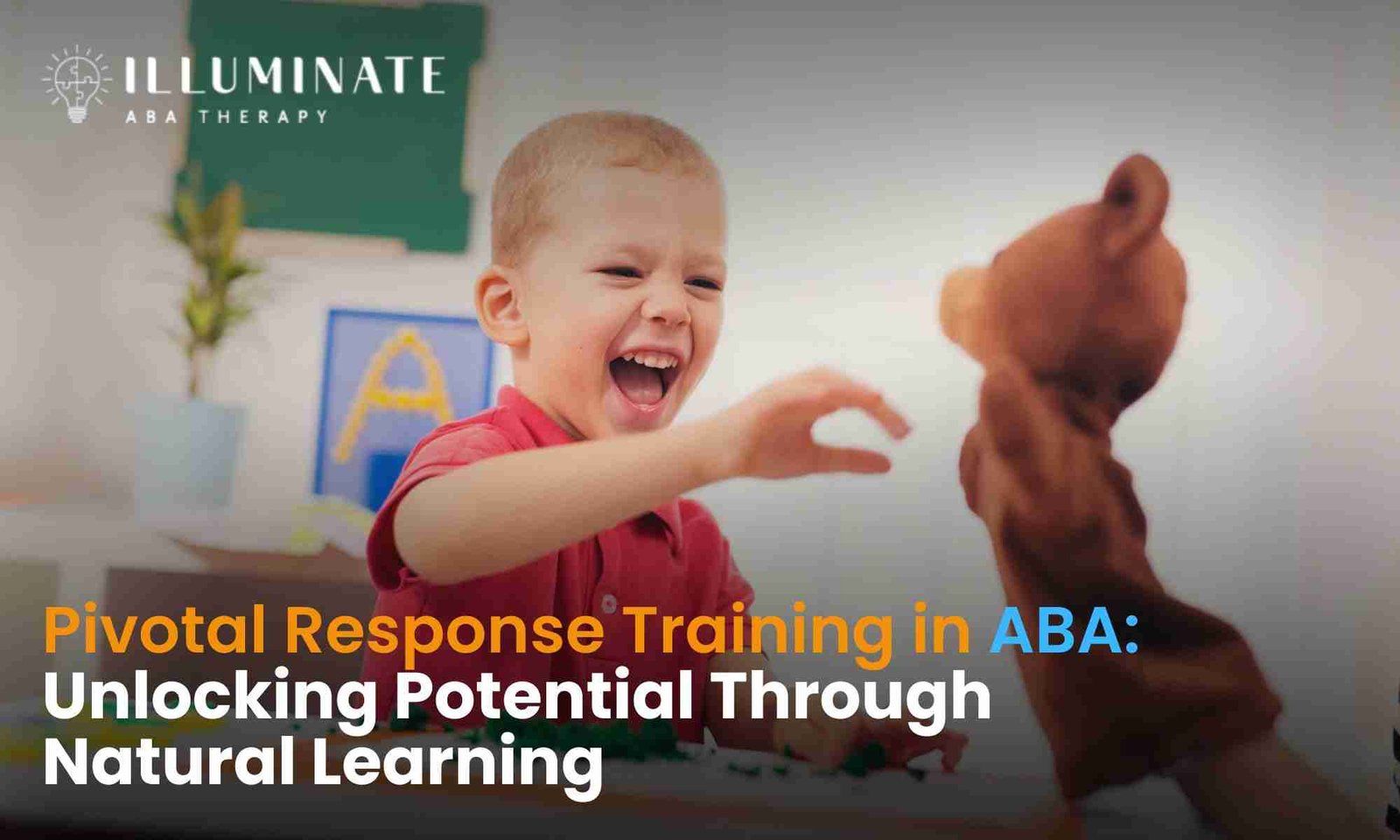 Pivotal Response Training in ABA Unlocking Potential Through Natural Learning