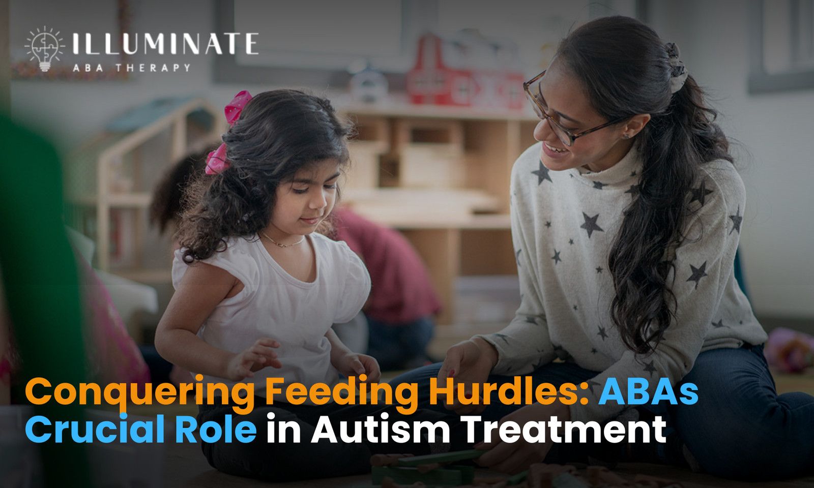 Conquering Feeding Hurdles ABAs Crucial Role in Autism Treatment